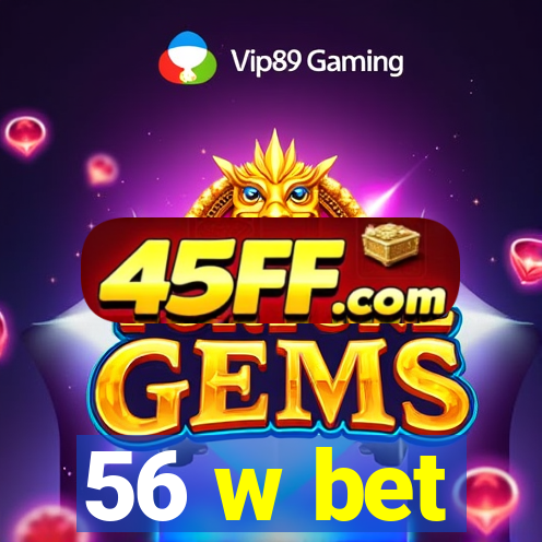 56 w bet